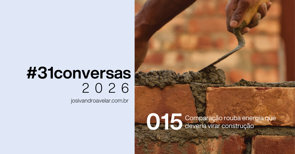 #31conversas de 2026 - 015: Comparação rouba energia que deveria virar construção 2 site graph 0068