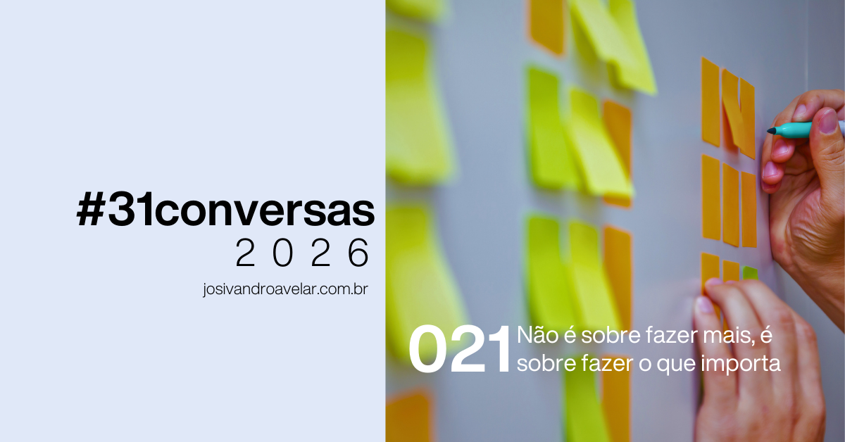 #31conversas de 2026 - 021: Não é sobre fazer mais, é sobre fazer o que importa 35 site graph 0094